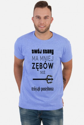 T-shirt "TWÓJ STARY POSEJDON"