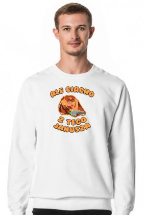 Ale Ciacho z tego Janusza - bluza męska