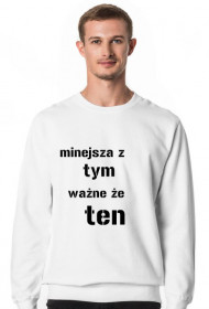 bluza męska "mniejsza z tym, ważne że ten"
