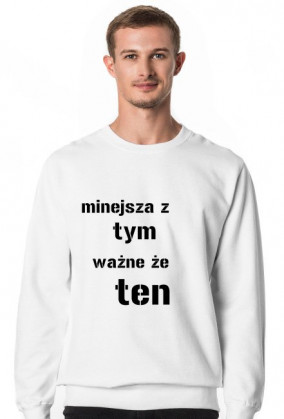 bluza męska "mniejsza z tym, ważne że ten"