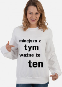 bluza damska "mniejsza z tym, ważne że ten"