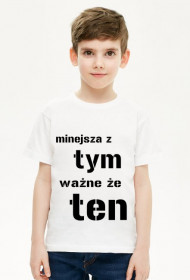 koszulka dla chłopca "mniejsza z tym, ważne że ten"
