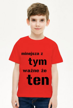 koszulka dla chłopca "mniejsza z tym, ważne że ten"