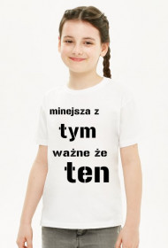 koszulka dla dziewczynki "mniejsza z tym, ważne że ten"
