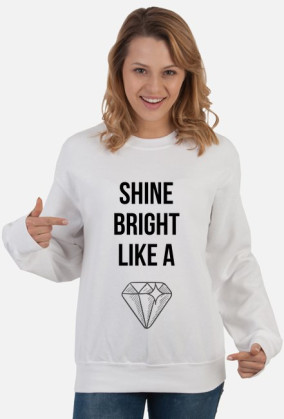 BLUZA DAMSKA ''SHINE BRIGHT LIKE A DIAMOND'' IDEALNA NA PREZENT!