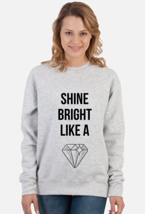 BLUZA DAMSKA ''SHINE BRIGHT LIKE A DIAMOND'' IDEALNA NA PREZENT!