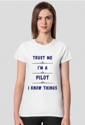 Koszulka damska, Trust me, pilot