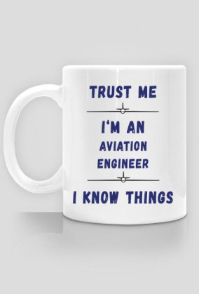Kubek, Trust me, Aviation Engineer