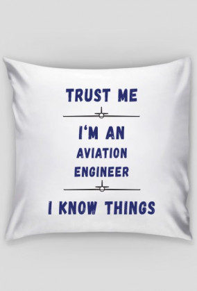 Poszewka, Trust me, Aviation Engineer