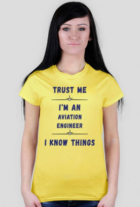 Koszulka damska, Trust me, Aviation Engineer