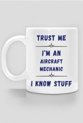 Kubek, Trust me, Aircraft Mechanic