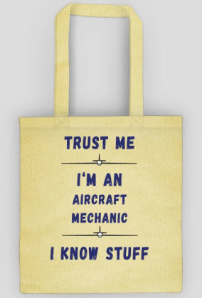 Torba, Trust me, Aircraft Mechanic