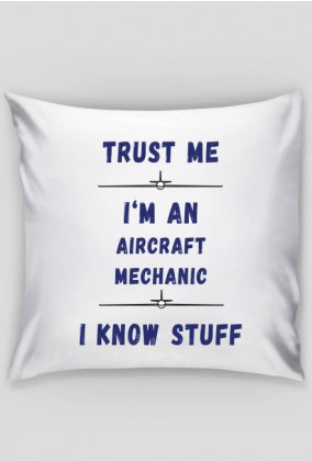 Poszewka, Trust me, Aircraft Mechanic