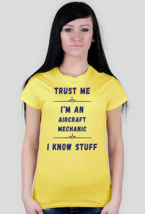 Koszulka damska, Trust me, Aircraft Mechanic