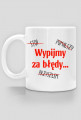 Wypijmy za błędy - Kubek ze śmiesznym nadrukiem