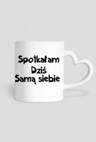 Kubek z napisem "SPOTKAŁAM SIEBIE"