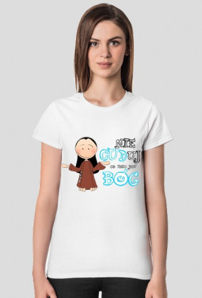KOSZULKA NIE CUDUJ