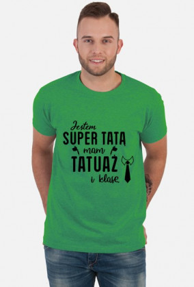 Koszulka Jestem Super Tatą, Mam Tatuaż i Klasę