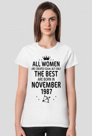 Urodzony w urodziny - czarny napis retro 3 - All Women are created equal but only the best are born in November 1987 - Listopad - znak zodiaku strzelec - korona - idealne na prezent - koszulka