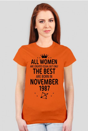 Urodzony w urodziny - czarny napis retro 3 - All Women are created equal but only the best are born in November 1987 - Listopad - znak zodiaku strzelec - korona - idealne na prezent - koszulka