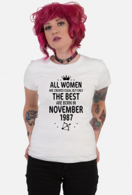 Urodzony w urodziny - czarny napis retro 3 - All Women are created equal but only the best are born in November 1987 - Listopad - znak zodiaku strzelec - korona - idealne na prezent - koszulka KEYA