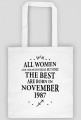 Urodzony w urodziny - czarny napis retro - All Women are created equal but only the best are born in November 1987 - Listopad - znak zodiaku strzelec - idealne na prezent - torba