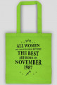Urodzony w urodziny - czarny napis retro - All Women are created equal but only the best are born in November 1987 - Listopad - znak zodiaku strzelec - idealne na prezent - torba