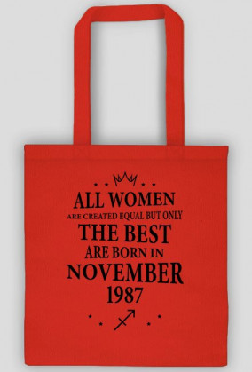 Urodzony w urodziny - czarny napis retro - All Women are created equal but only the best are born in November 1987 - Listopad - znak zodiaku strzelec - idealne na prezent - torba