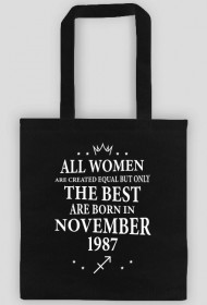 Urodzony w urodziny - biały napis retro - All Women are created equal but only the best are born in November 1987 - Listopad - znak zodiaku strzelec - idealne na prezent - torba