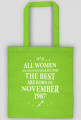 Urodzony w urodziny - biały napis retro - All Women are created equal but only the best are born in November 1987 - Listopad - znak zodiaku strzelec - idealne na prezent - torba