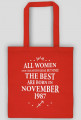 Urodzony w urodziny - biały napis retro - All Women are created equal but only the best are born in November 1987 - Listopad - znak zodiaku strzelec - idealne na prezent - torba