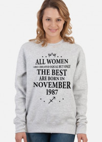 Urodzony w urodziny - czarny napis retro - All Women are created equal but only the best are born in November 1987 - Listopad - znak zodiaku strzelec - idealne na prezent - bluza damska