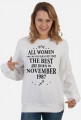 Urodzony w urodziny - czarny napis retro - All Women are created equal but only the best are born in November 1987 - Listopad - znak zodiaku strzelec - idealne na prezent - bluza damska