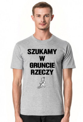 Koszulka "Szukamy w gruncie rzeczy"