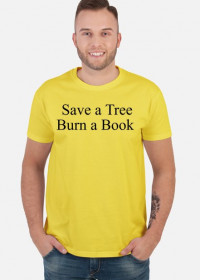 Save a Tree Burn a Book