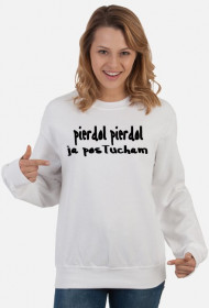 BIAŁA BLUZA "pierdol pierdol ja posłucham"