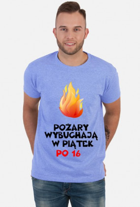 Koszulka: Pożary wybuchają w piątek po 16 light