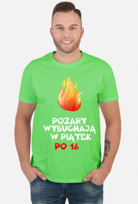 Koszulka: Pożary wybuchają w piątek po 16 dark