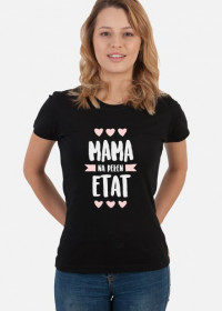 Koszulka Mama na pełen etat - dla Mamy