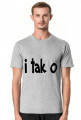 I tak o