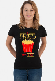 Fries my love