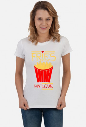Fries my love