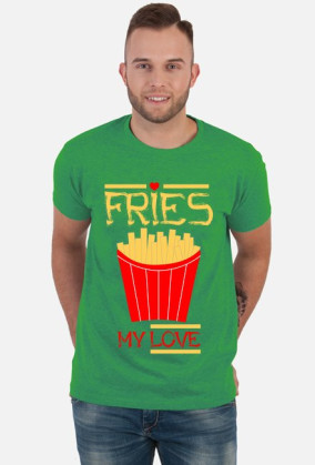 Fries my love