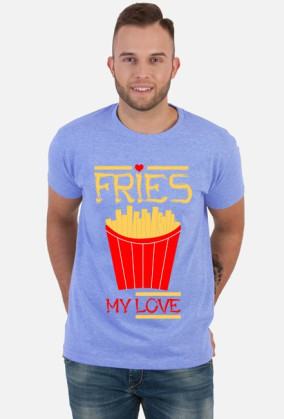 Fries my love