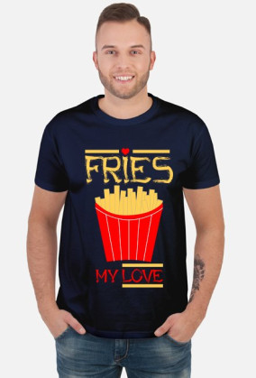 Fries my love