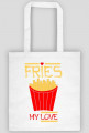 Fries my love