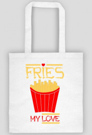 Fries my love