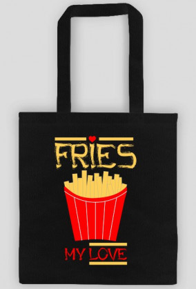 Fries my love