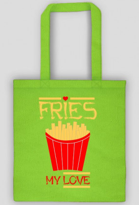 Fries my love