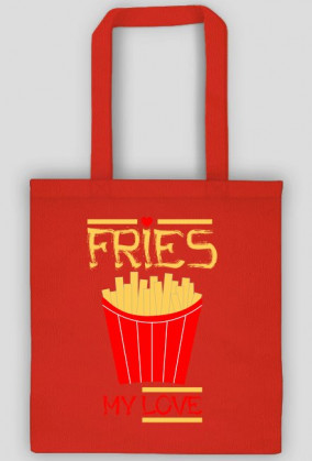 Fries my love